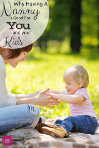 Why Having a Nanny is Good for You and Your Kids
