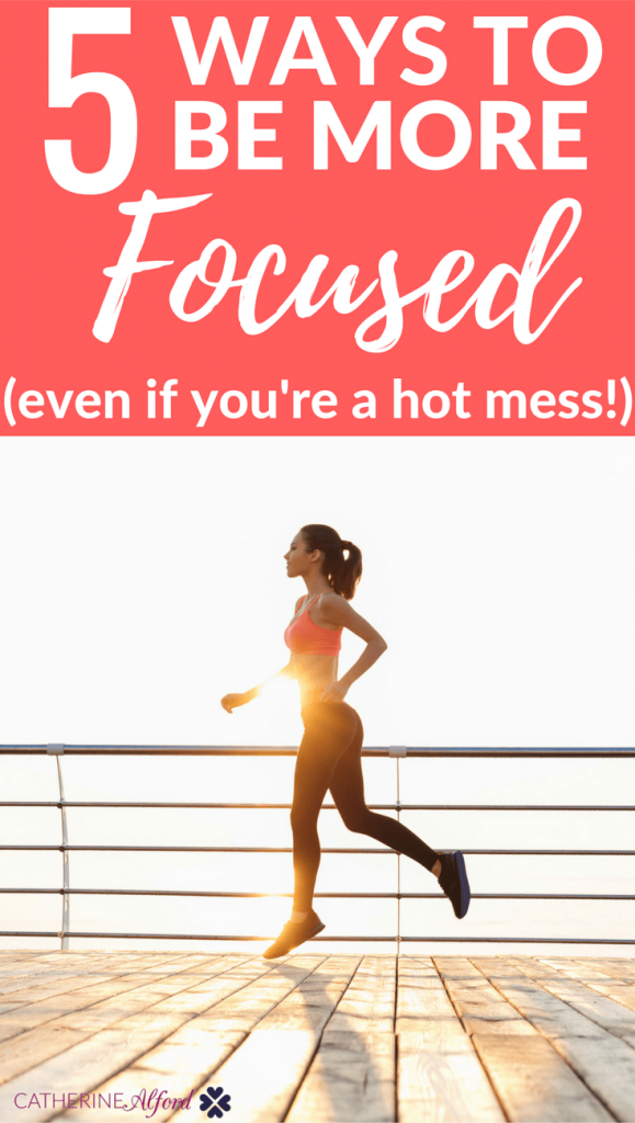 5 ways to be more focused